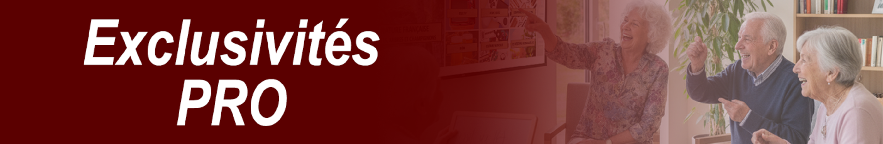 Exclusivités PRO