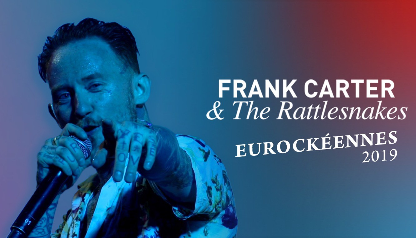 Frank Carter & The Rattlesnakes (Les Eurockéennes - 2019)