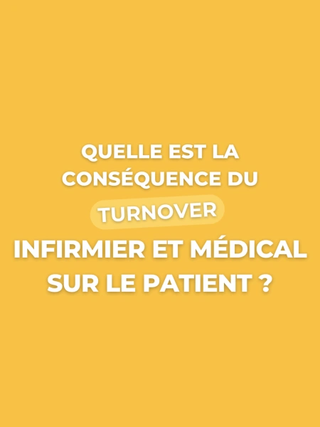 Quelle est la conséquence du turnover médical et infirmier sur le patient ?