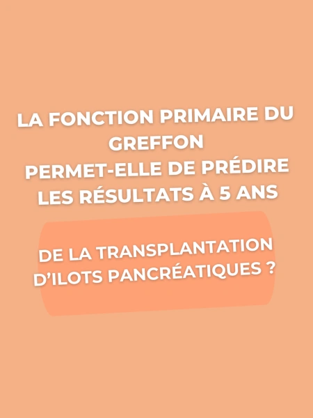 La fonction primaire du greffon prédit-elle les résultats à 5 ans d'une greffe d'ilots pancréatiques ?