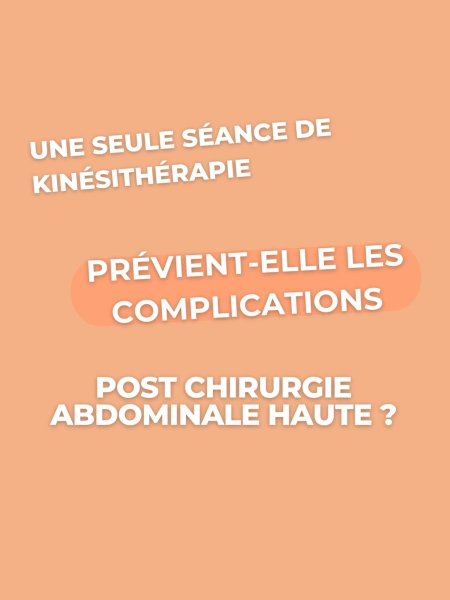 Une seule séance de kinésithérapie préopératoire prévient-elle les complications post chirurgie abdominale haute ?