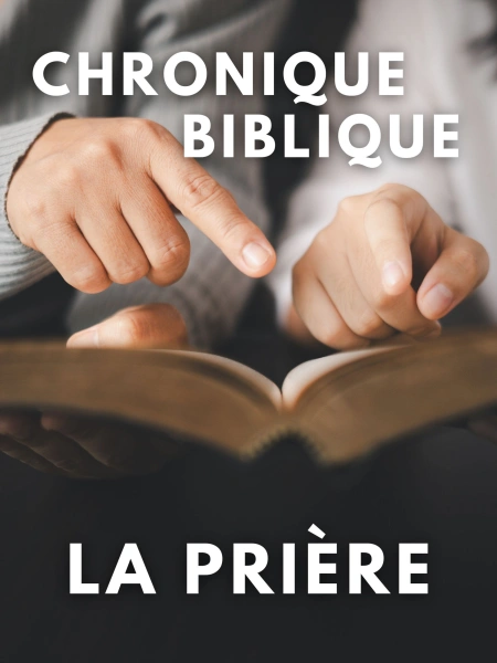 Chronique biblique - La prière