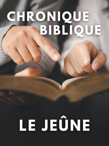 Chronique biblique - Le jeûne