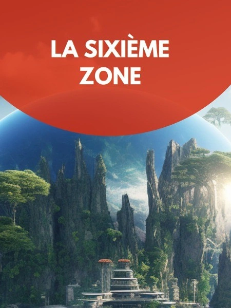 La Sixième Zone