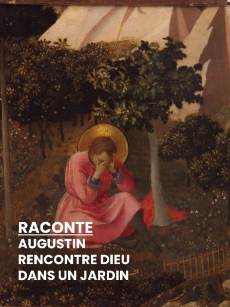 RACONTE - Augustin rencontre Dieu dans un jardin