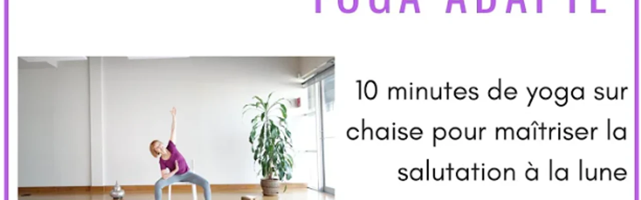 Yoga sur chaise pour maîtriser la salutation à la lune