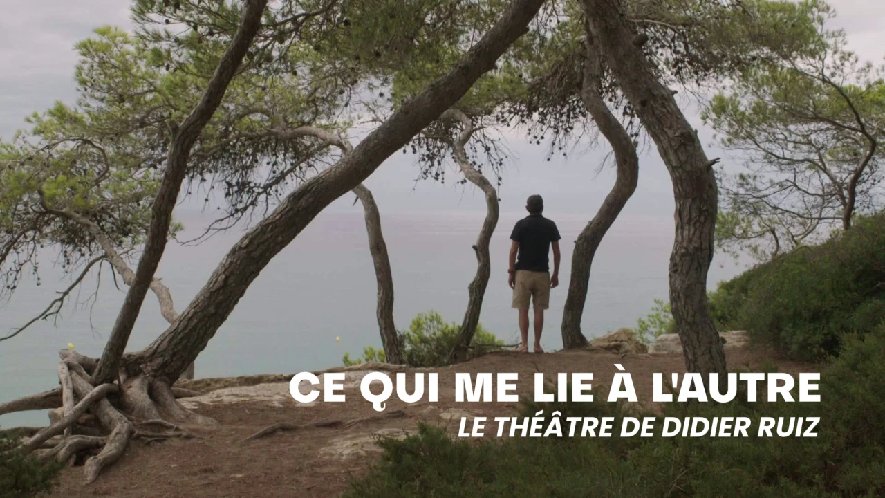Ce qui me lie à l'autre - Le théâtre de Didier Ruiz