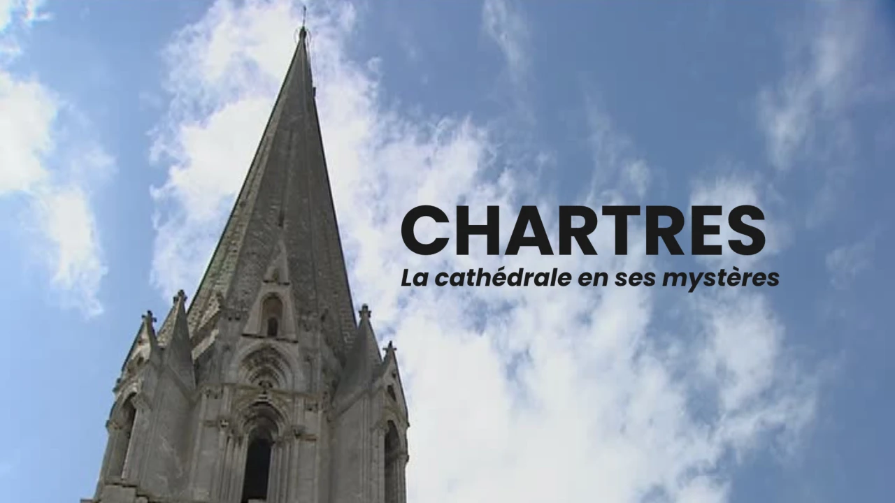 Chartres - La cathédrale en ses mystères