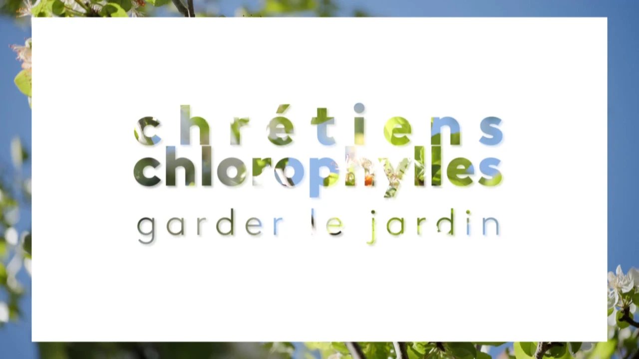 Chrétiens chlorophylles - Garder le Jardin