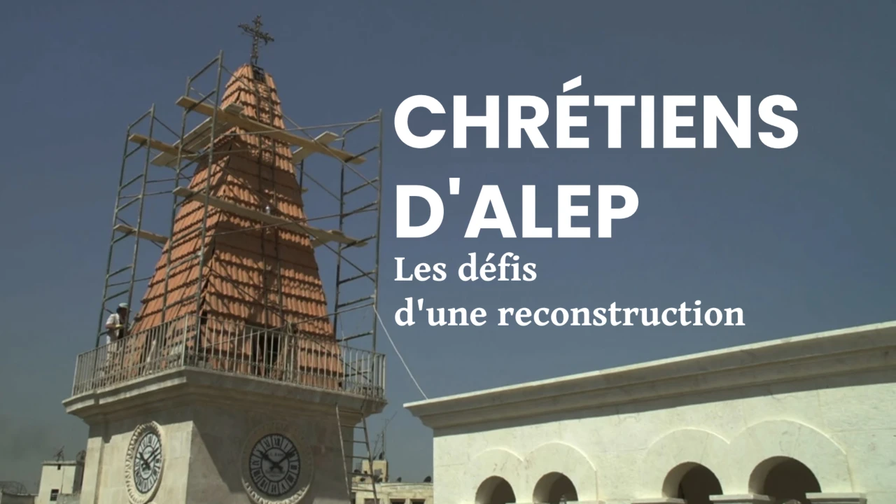 Chrétiens d'Alep - Les défis d'une reconstruction