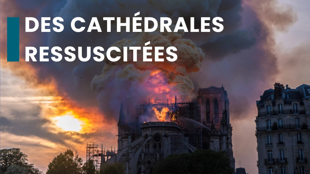 Des cathédrales ressuscitées