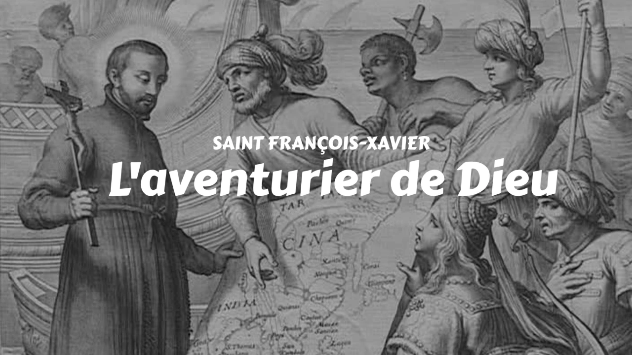 L'aventurier de Dieu - Saint François-Xavier