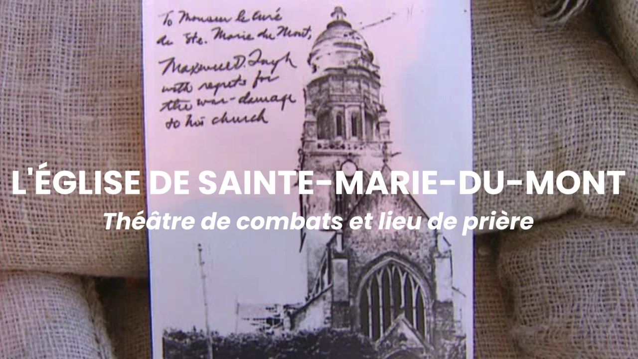 L'église de Sainte-Marie-du-Mont - Théâtre de combats et lieu de prière