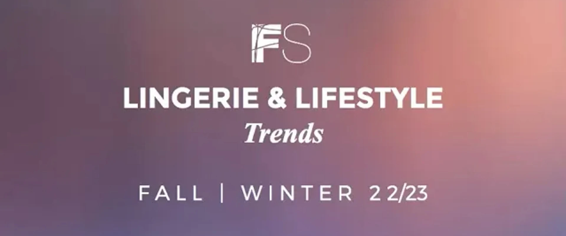 Lingerie & Lifestyle Trends for Fall Winter 22/23 hosted by Fashion Snoops