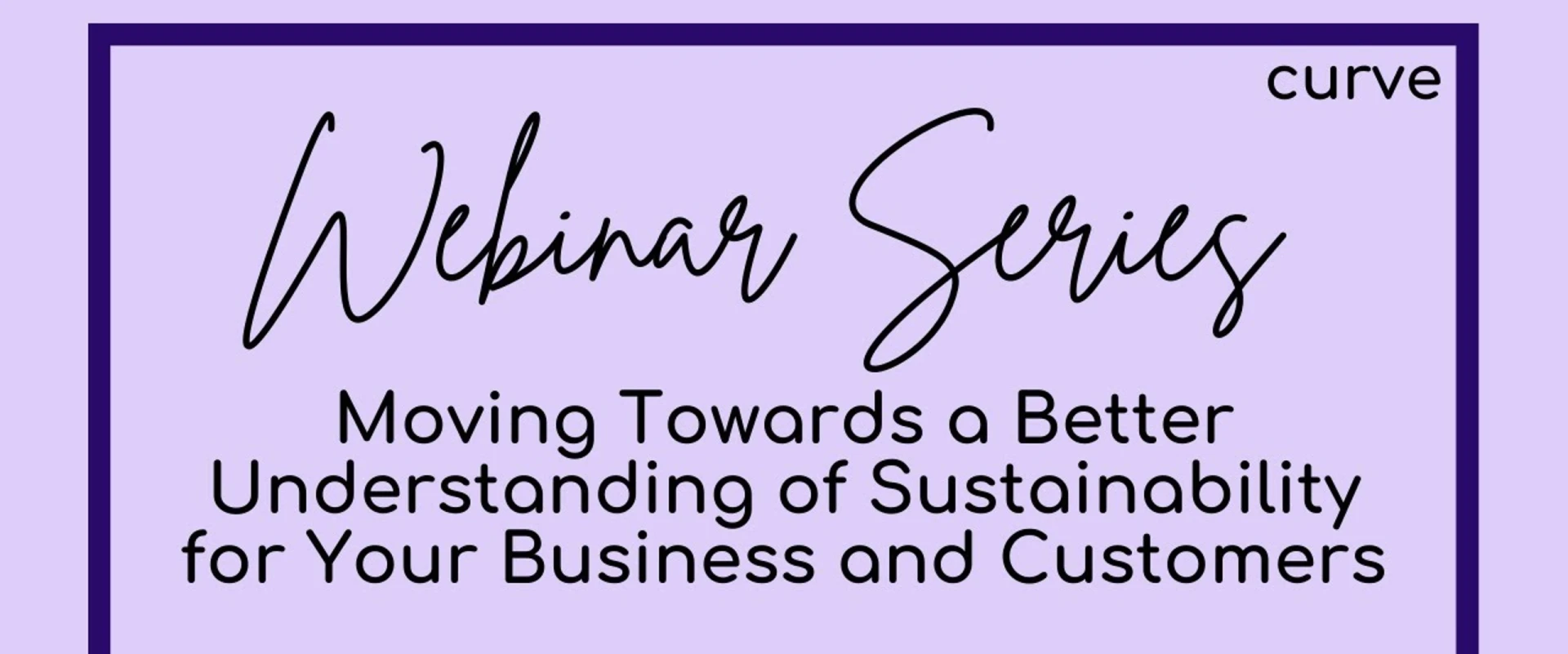 Moving Towards a Better Understanding of Sustainability for Your Business and Customers