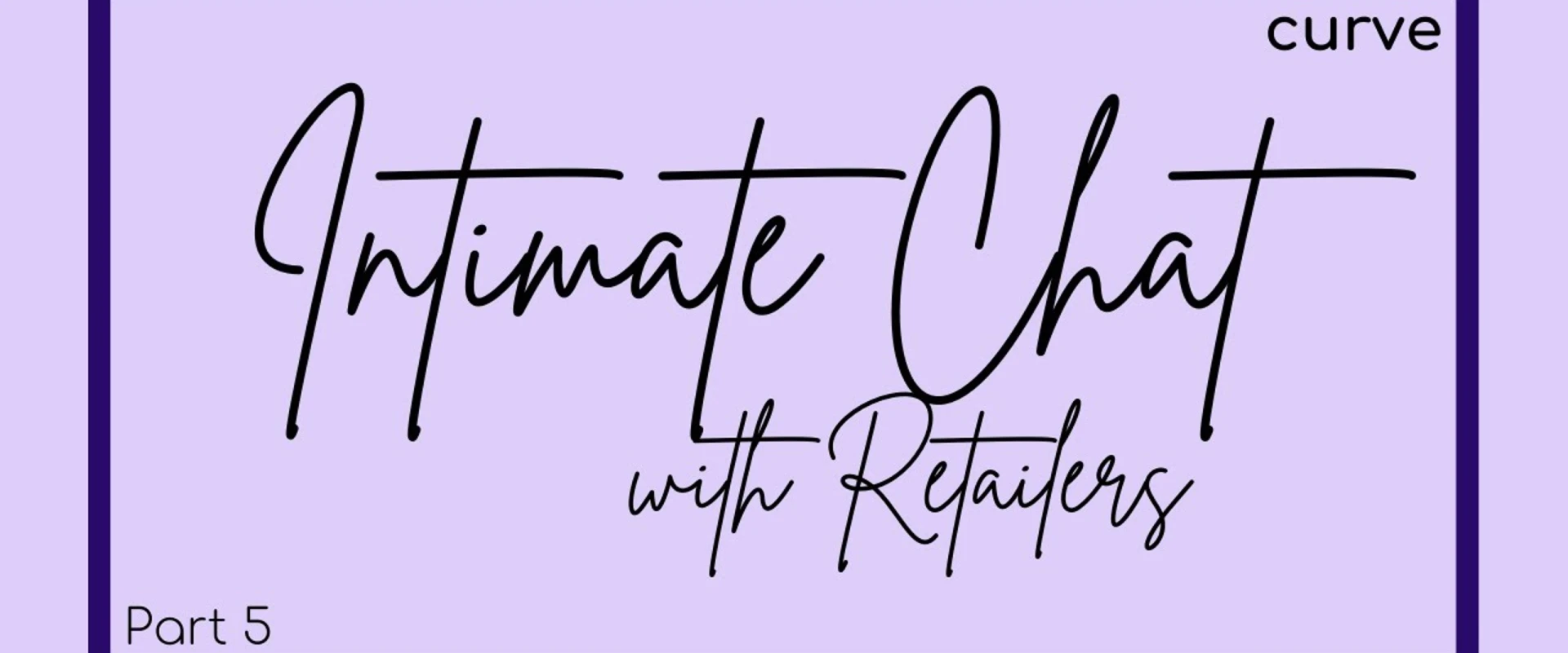 Intimate Chat with Retailers - Part 5