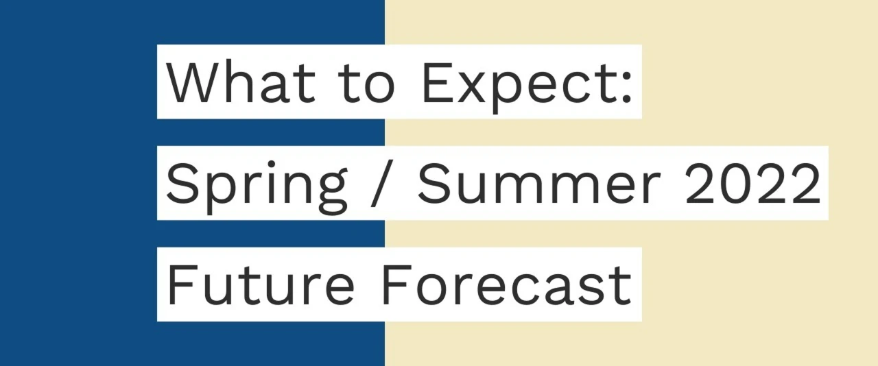 What to expect Spring/Summer 2022 Future Forecast