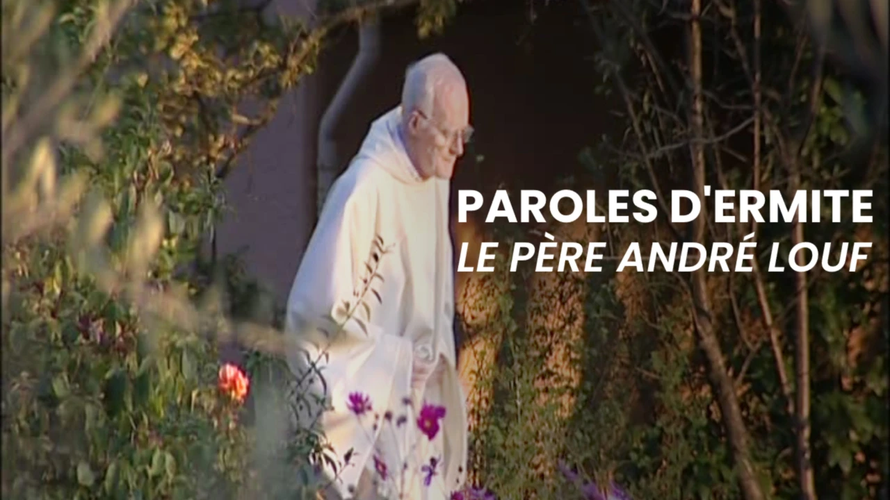 Paroles d'ermite : le Père André Louf