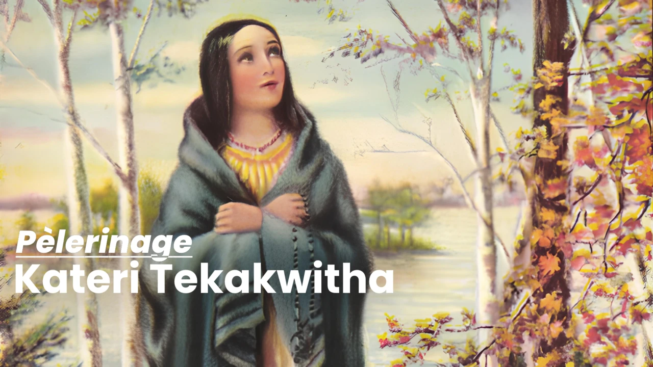 Pèlerinage - Kateri Tekakwitha