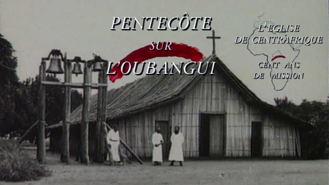 Pentecôte sur l'Oubangui - Cent ans d'évangélisation