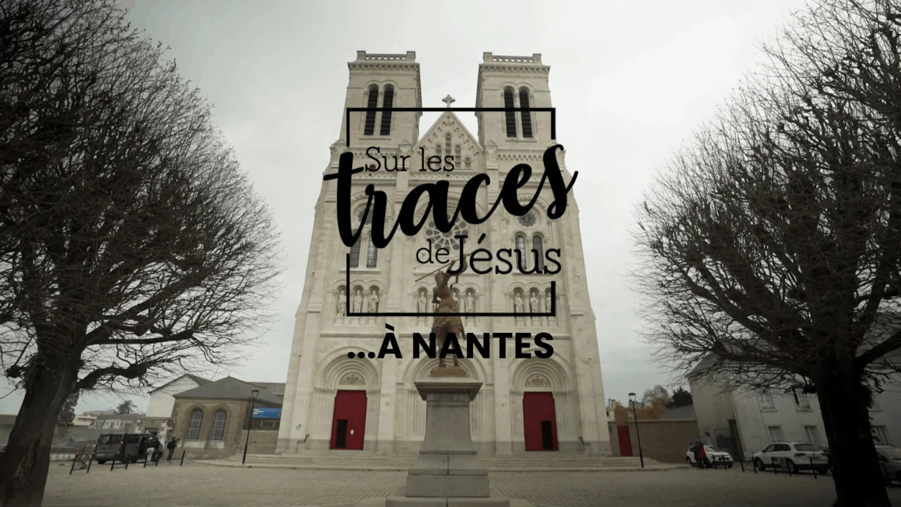 Sur les traces de Jésus... à Nantes