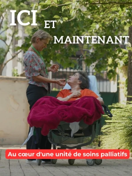 Ici et maintenant : au cœur d'une unité de soins palliatifs