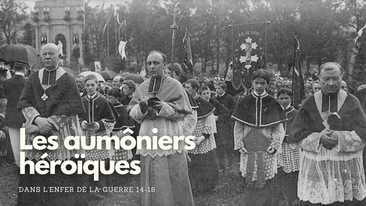 Les aumôniers héroïques - Dans l'enfer de la guerre 14-18