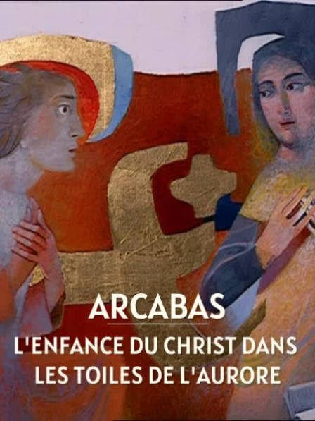 Arcabas - L'enfance du Christ dans les toiles de l'aurore