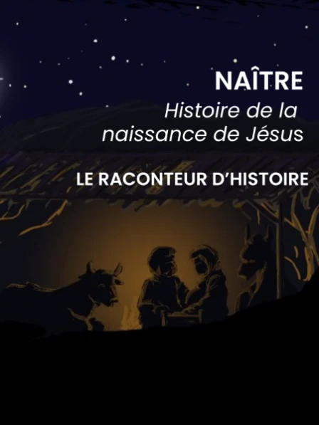 NAÎTRE : Histoire de la naissance de Jésus