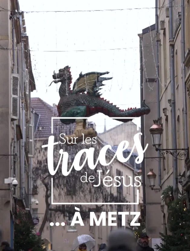 Sur les traces de Jésus... à Metz