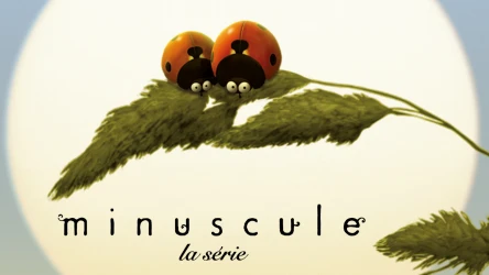 Minuscule : la série