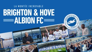 Brighton & Hove Albion FC : la montée incroyable