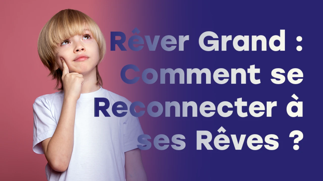 Plus vous rêvez grand, plus vous accomplirez grand !