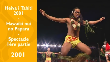 Heiva i Tahiti 2001 - Hawaiki Nui no Papara - première partie du spectacle