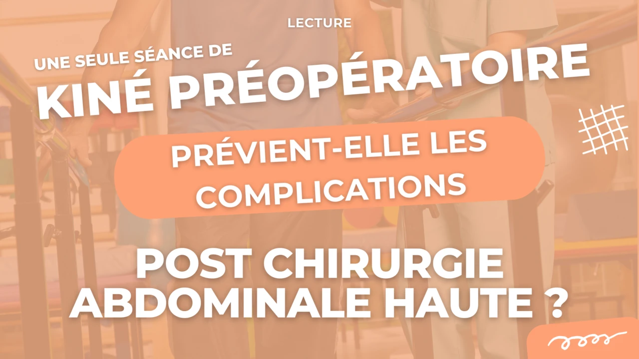Une seule séance de kinésithérapie préopératoire prévient-elle les complications post chirurgie abdominale haute ?