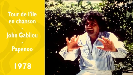 Tour de l'île en chanson - John Gabilou - Papenoo