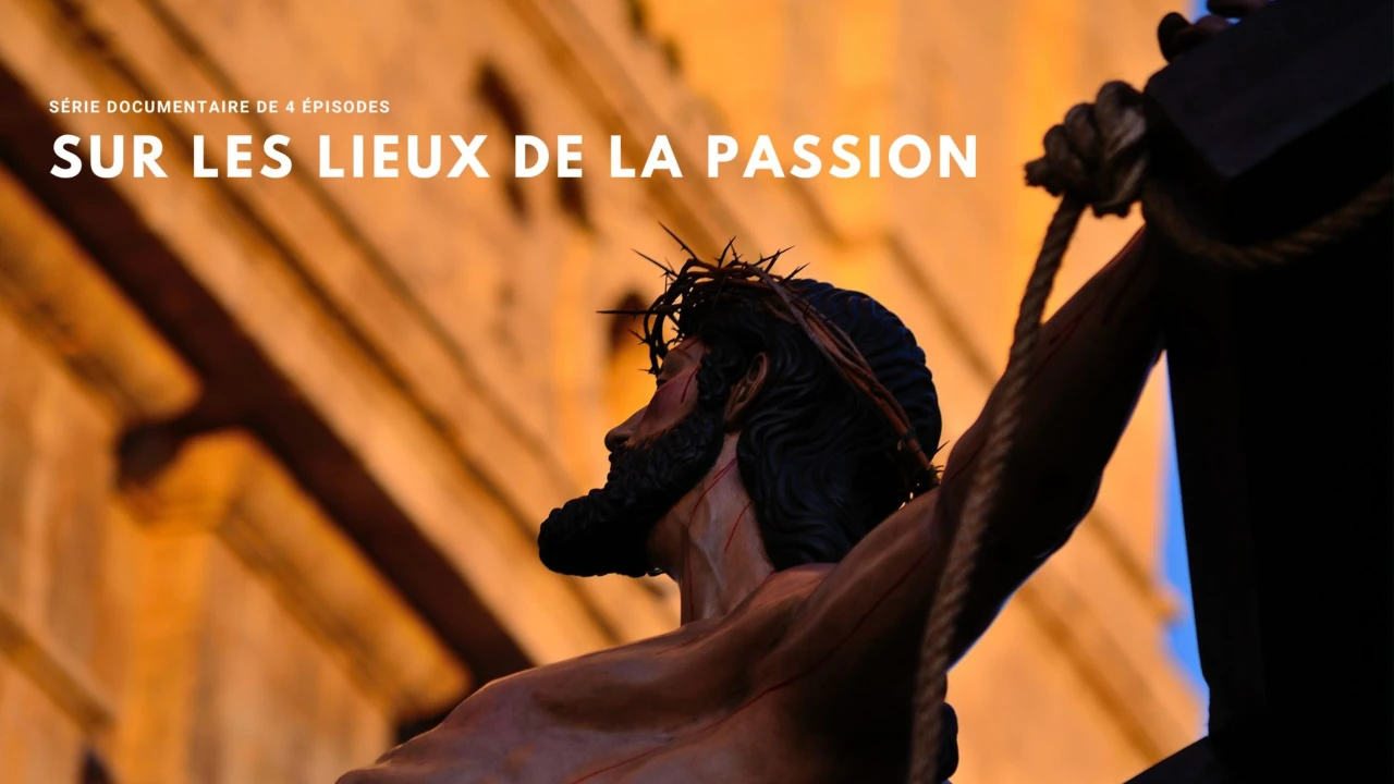 Sur les lieux de la Passion