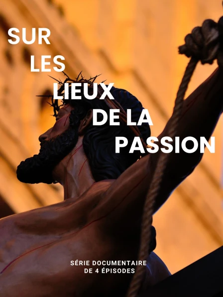 Sur les lieux de la Passion