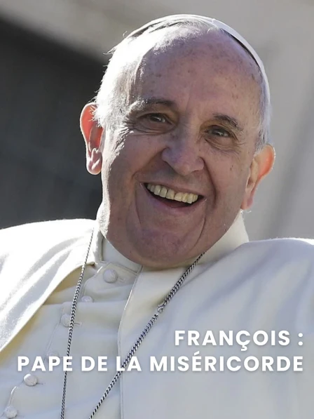 François : Pape de la miséricorde
