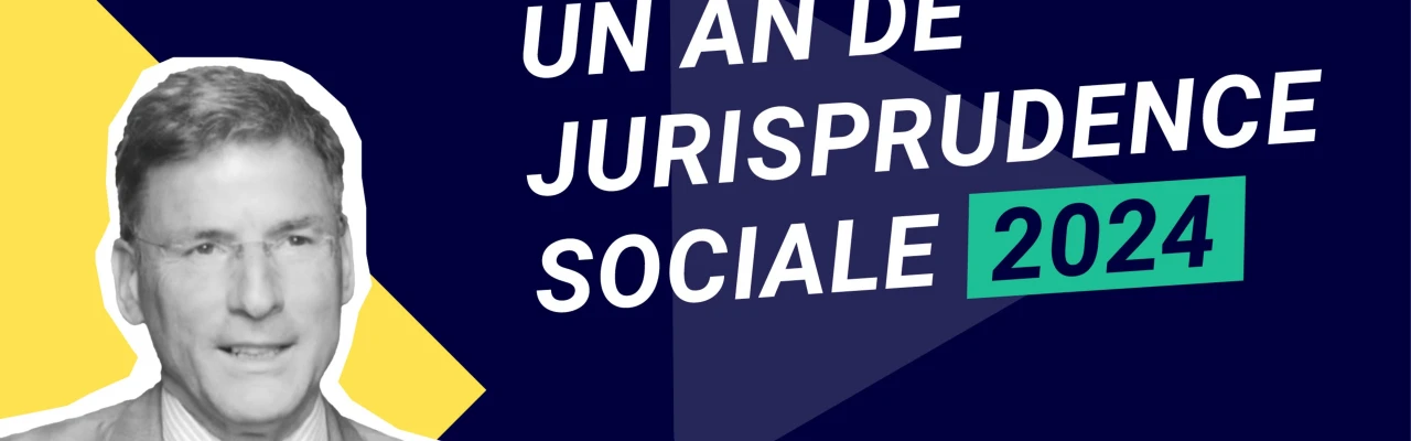 Un an de jurisprudence sociale 2024