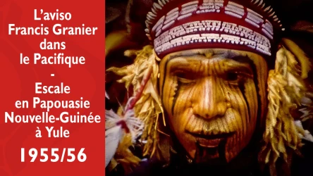 Hiro'a - Roland Bourcart - L'aviso Francis Garnier dans le Pacifique - Escale en Papouasie Nouvelle-Guinée sur l'île de Yule