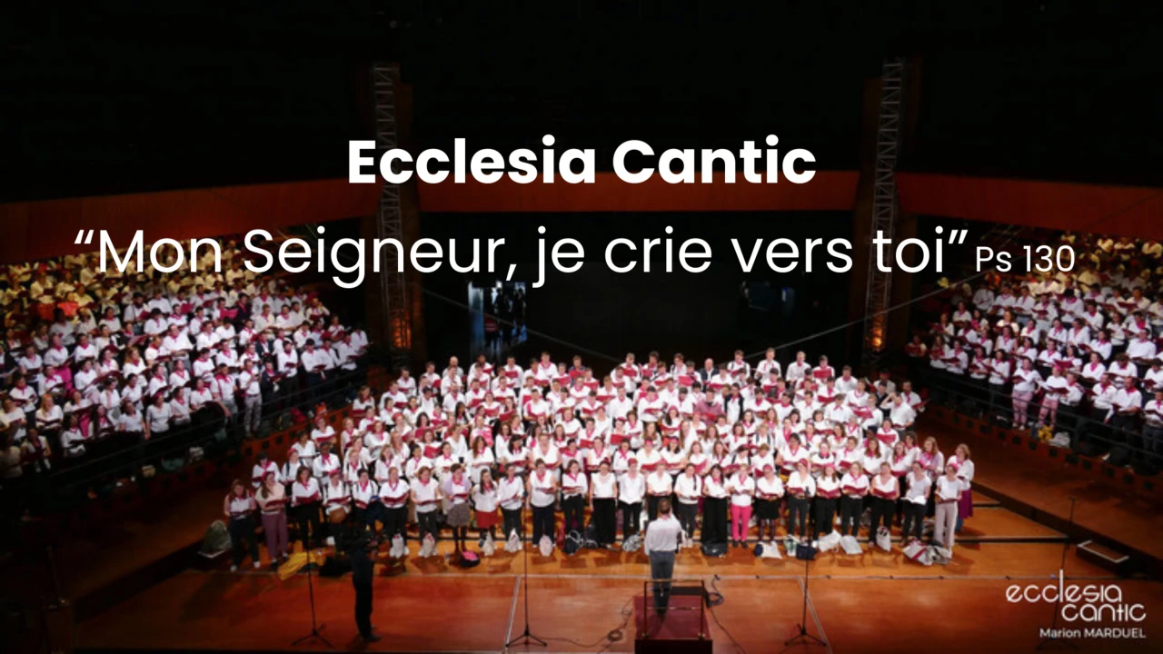 Ecclesia Cantic 2023 - Mon Seigneur je crie vers toi