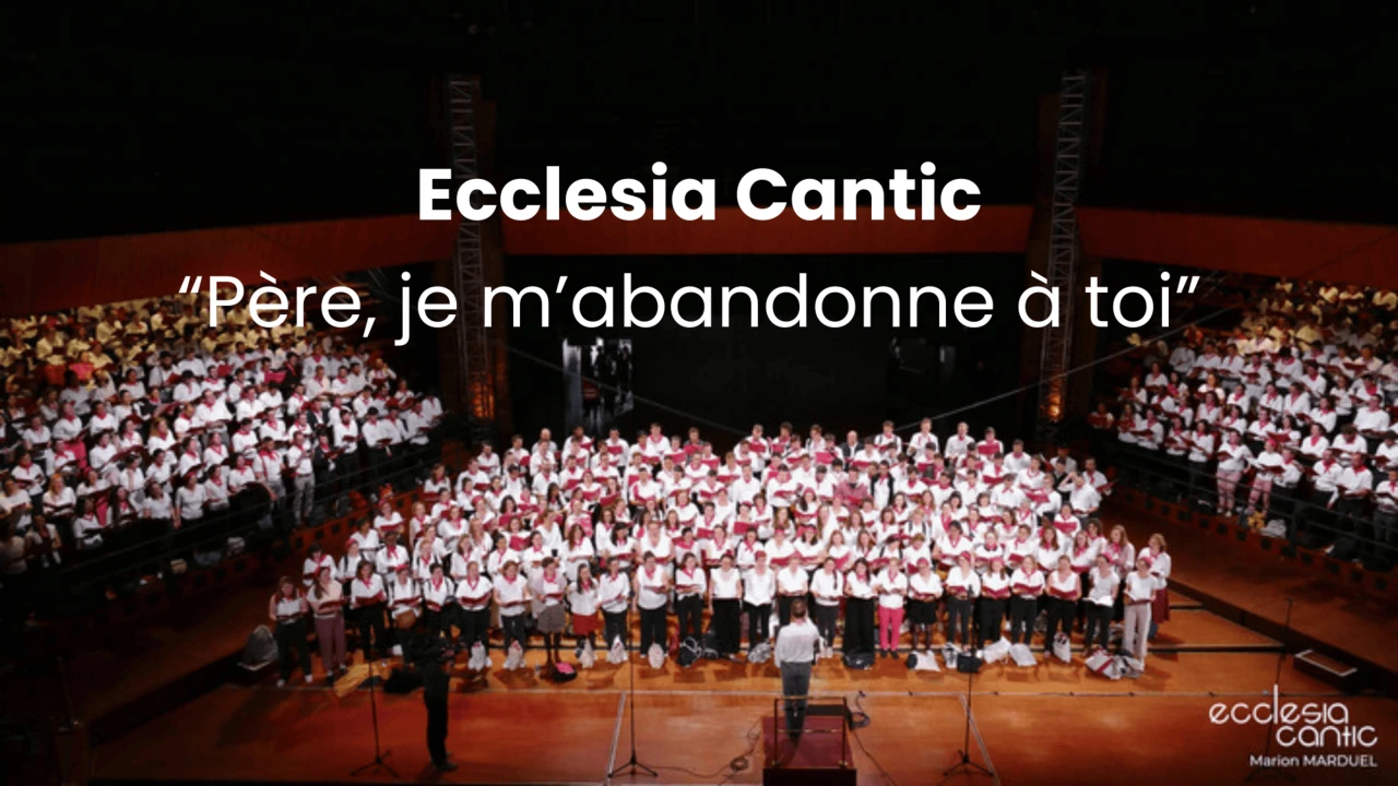 Concert Ecclesia Cantic 2022 - Père, je m'abandonne à toi