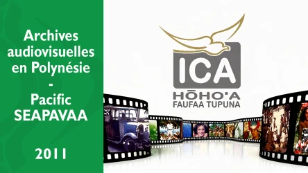 Archives audiovisuelles en Polynésie - Pacific SEAPAVAA 2011