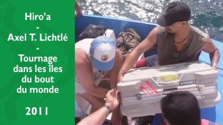Hiro'a - Tournage dans les îles du bout du monde - Axel T. Lichtlé