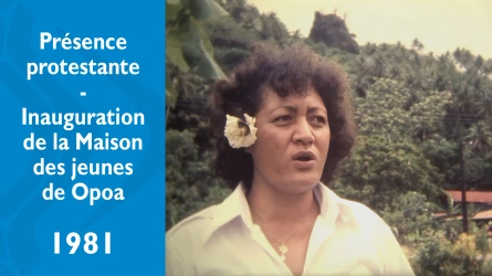 Présence protestante - Inauguration de la Maison des jeunes à Opoa