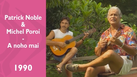 Clip - Patrick Noble & Michel Poroi - A noho mai