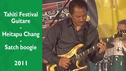 Tahiti Festival Guitare 2011 - Heitapu Chang - Satch boogie
