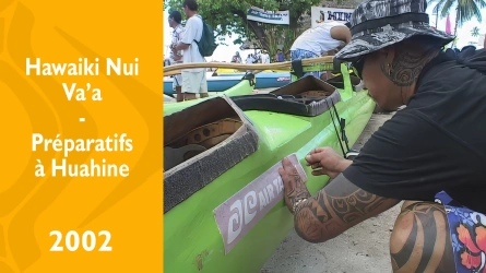 Préparatifs à Huahine de la course Hawaiki Nui Va'a 2002