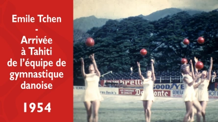 Les films d'Emile Tchen - Arrivée avec le Tahitien de l'équipe de gymnastique danoise
